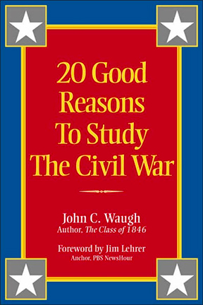 20 Good Reasons to Study the Civil War
